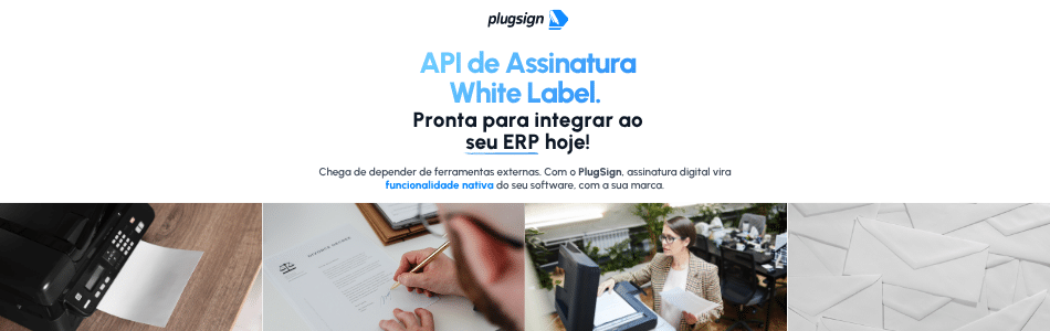 Banner promovendo a API de assinatura “PlugSign” Assinatura White Label para integração com ERP, com fotos de um fax, pessoas assinando documentos, uma mulher diante de um computador e envelopes. O texto destaca a integração nativa e perfeita da assinatura digital.