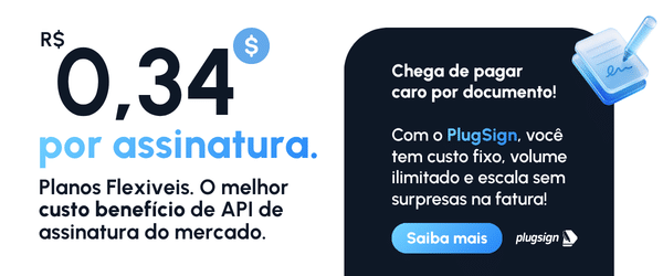 Banner promocional da solução PlugSign - A API ideal para implementar assinatura eletrônica ilimitada