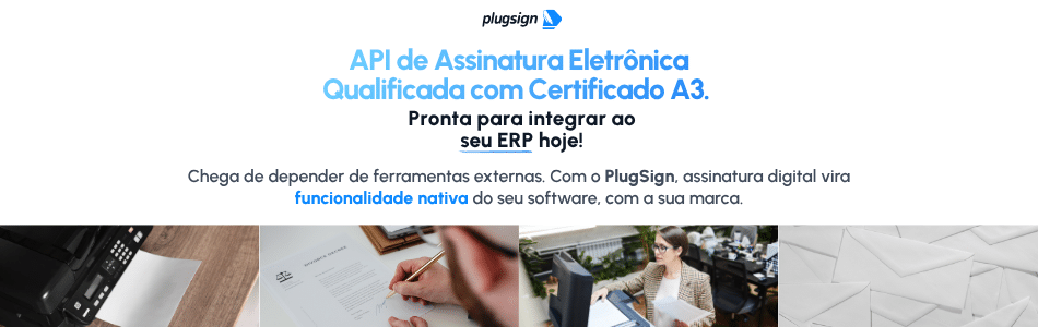 O banner da PlugSign divulga a “API de Assinatura Eletrônica Qualificada com Certificado A3” para integração com ERP, destacando o uso da Assinatura Eletrônica Qualificada com imagens de impressoras, papéis, uma mulher diante do computador e envelopes.