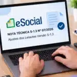 eSocial: Nota Técnica S-1.3 07/2026 – Ajustes nos leiautes, tabelas e regras de validação.