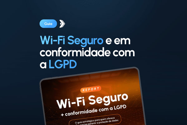 Wi-Fi seguro e em conformidade com a LGPD