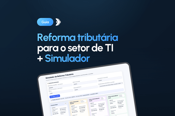 Reforma Tributária para o setor de TI + Simulador Exclusivo